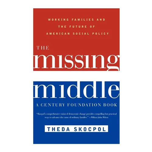 The Missing Middle: Working Families and the Future of American Social Policy - Paperback