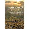 Colorado Trail in Crisis: A Naturalist's Field Report on Climate Change in Mountain Ecosystems - Paperback