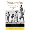 Shameful Flight: The Last Years of the British Empire in India - Hardcover