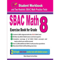 Sbac Math Exercise Book for Grade 8: Student Workbook and Two Realistic Sbac Math Tests - Paperback