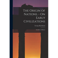 The Origin of Nations. - On Early Civilizations: On Ethnic Affinities - Paperback