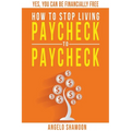How to Stop Living Paycheck to Paycheck - Paperback