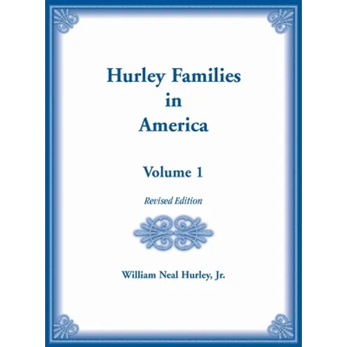 Hurley Families in America, Volume 1, Revised Edition - Hardcover