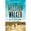 The Mission Walker: I Was Given Three Months to Live... - Paperback
