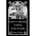 Funeral and Mourning Traditions of the Old South - Paperback