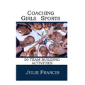 Coaching Girls Sports: 50 Team Building Activities - Paperback