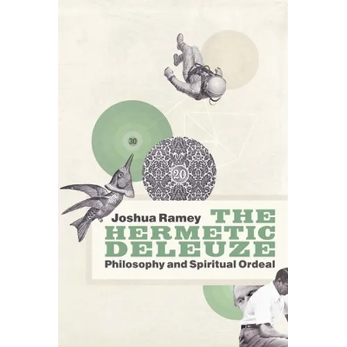 The Hermetic Deleuze: Philosophy and Spiritual Ordeal - Paperback