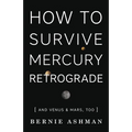 How to Survive Mercury Retrograde: And Venus & Mars, Too - Paperback