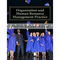 Organisation and Human Resource Management Practice: For Undergraduate Business Administration Studies, Masters Programme, MBA Courses, Professional C - Paperback
