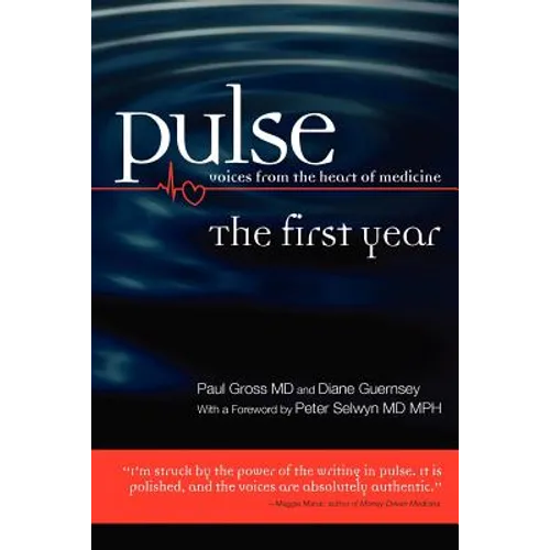 Pulse--voices from the heart of medicine: The First Year - Paperback