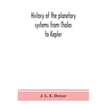 History of the planetary systems from Thales to Kepler - Paperback
