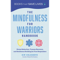 The Mindfulness for Warriors Handbook: Stress Reduction, Trauma Recovery, and Resilience Building for First Responders - Paperback