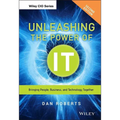 Unleashing the Power of It: Bringing People, Business, and Technology Together - Hardcover