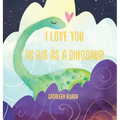 I Love You As Big As A Dinosaur - Hardcover
