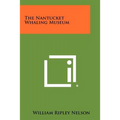 The Nantucket Whaling Museum - Paperback