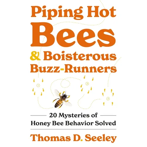 Piping Hot Bees and Boisterous Buzz-Runners: 20 Mysteries of Honey Bee Behavior Solved - Hardcover