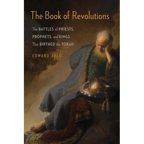 The Book of Revolutions: The Battles of Priests, Prophets, and Kings That Birthed the Torah - Paperback