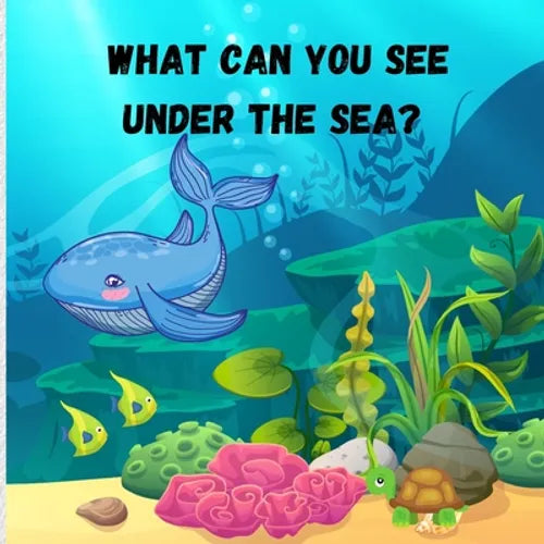What can you see under the sea: Amazing Children Picture Book to Read Aloud The Magical Underwater - Activity Book for Kids - Paperback