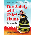 Fire Safety with Chief Flame the Arson Cat: A Fire-Cat's Guide to Safety - Paperback