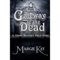 Gateway to the Dead: A Ghost Hunter's Field Guide - Paperback