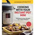 Cooking with Your Instant Pot(r) Mini: 100 Quick & Easy Recipes for 3-Quart Models - A Cookbook - Paperback