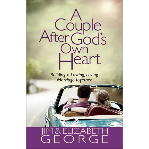 A Couple After God's Own Heart: Building a Lasting, Loving Marriage Together - Paperback
