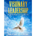 Visionary Leadership For Church Growth - Paperback