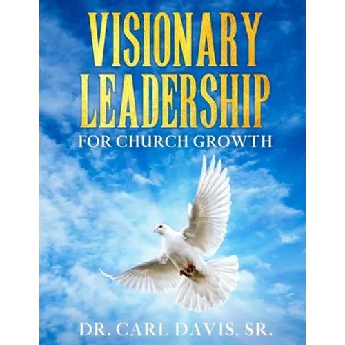 Visionary Leadership For Church Growth - Paperback