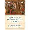 Jesus and the Jewish Roots of Mary: Unveiling the Mother of the Messiah - Hardcover