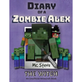 Diary of a Minecraft Zombie Alex: Book 1 - The Witch - Paperback