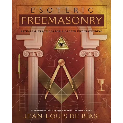 Esoteric Freemasonry: Rituals & Practices for a Deeper Understanding - Paperback