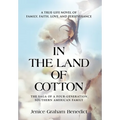 In the Land of Cotton: A True-Life Novel of Family, Faith, Love, and Perseverance - Hardcover