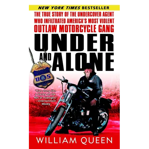 Under and Alone: The True Story of the Undercover Agent Who Infiltrated America's Most Violent Outlaw Motorcycle Gang - Mass Market Paperbound