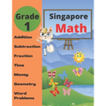 Singapore Math Grade 1: Math Workbook Grade 1 (Addition, Subtraction, Comparing Numbers, Fraction, Measurement, Time, Money, Geometry, Word Problems ) - Paperback