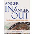Anger in / Anger Out: Your Roadmap to Understanding Anger - Paperback