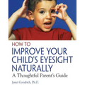 How to Improve Your Child's Eyesight Naturally: A Thoughtful Parent's Guide - Paperback