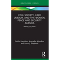 Civil Society, Care Labour, and the Women, Peace and Security Agenda: Making 1325 Work - Paperback