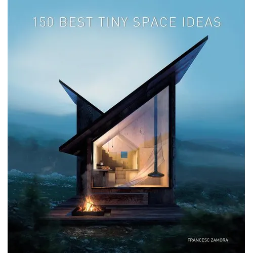 150 Best Tiny Space Ideas - Hardcover