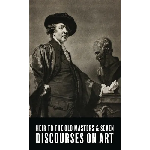 Heir To The Old Masters and Seven Discourse on Art - Paperback