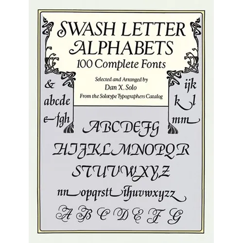 Swash Letter Alphabets: 100 Complete Fonts - Paperback