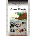 Kayak and Land Journeys in Ainu Mosir: Among the Ainu of Hokkaido - Paperback