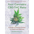 Your Cannabis Cbd: THC Ratio: A Guide to Precision Dosing for Health and Wellness - Paperback