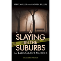 A Slaying in the Suburbs: A Slaying in the Suburbs: The Tara Grant Murder - Mass Market Paperbound
