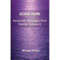 Good Now: Ascension Messages from Sahnia: Volume II - Paperback