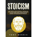 Stoicism: Stoic Wisdom to Gain Confidence, Calmness and Control Your Emotions. Stop Anxiety and Depression in Modern World. Develop Unbelievable Self - Hardcover