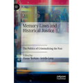 Memory Laws and Historical Justice: The Politics of Criminalizing the Past - Hardcover