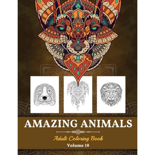 Amazing Animals Grown-ups Coloring Book: Stress Relieving Designs Animals for Grown-ups (Volume 10) - Paperback