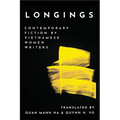 Longings: Contemporary Fiction by Vietnamese Women Writers - Paperback
