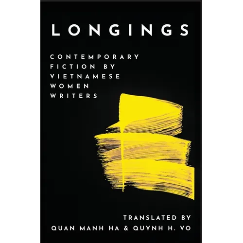 Longings: Contemporary Fiction by Vietnamese Women Writers - Paperback