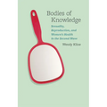 Bodies of Knowledge: Sexuality, Reproduction, and Women's Health in the Second Wave - Paperback